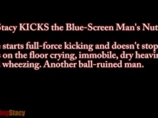 Ballbusting Stacy gives Blue Screen Man Maximum Strength BallKicks. OnlyFans Trailer